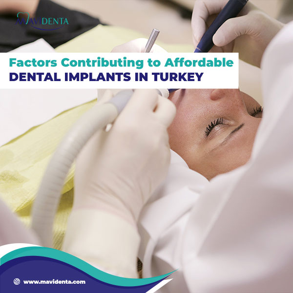 Factors Contributing to Affordable Dental Implants in Turkey