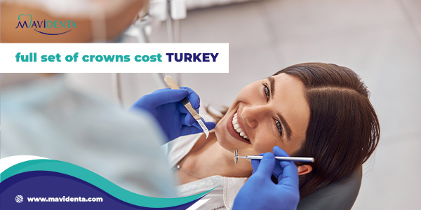 full set of crowns cost turkey