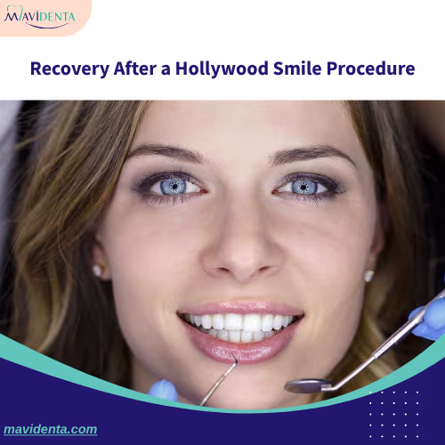 Best Clinic For Hollywood Smile In Turkey Recovery After a Hollywood Smile Procedure